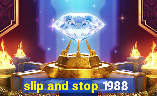 slip and stop 1988